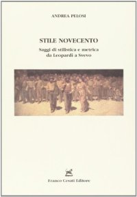 Stile Novecento. Saggi di stilistica e metrica da Leopardi a Svevo