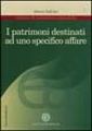 I patrimoni destinati ad uno specifico affare I patrimoni destinati ad uno specifico affare