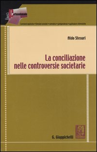 La conciliazione nelle controversie societarie La conciliazione nelle controversie societarie