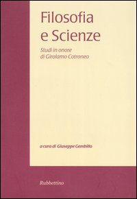 Filosofia e scienze. Studi in onore di Girolamo Cotroneo. Vol. 4 Filosofia e scienze. Studi in onore di Girolamo Cotroneo. Vol. 4