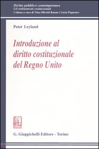 Introduzione al diritto costituzionale del Regno Unito Introduzione al diritto costituzionale del Regno Unito