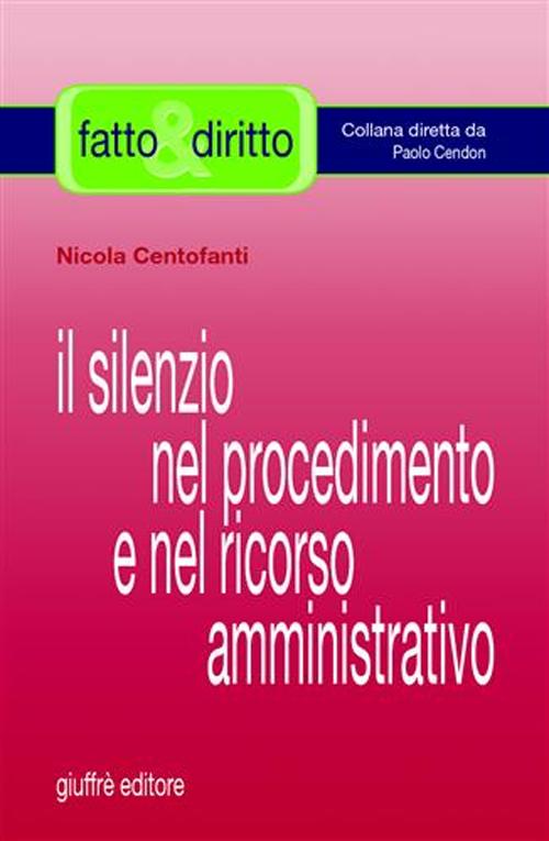 Il silenzio nel procedimento e nel ricorso amministrativo Il silenzio nel procedimento e nel ricorso amministrativo