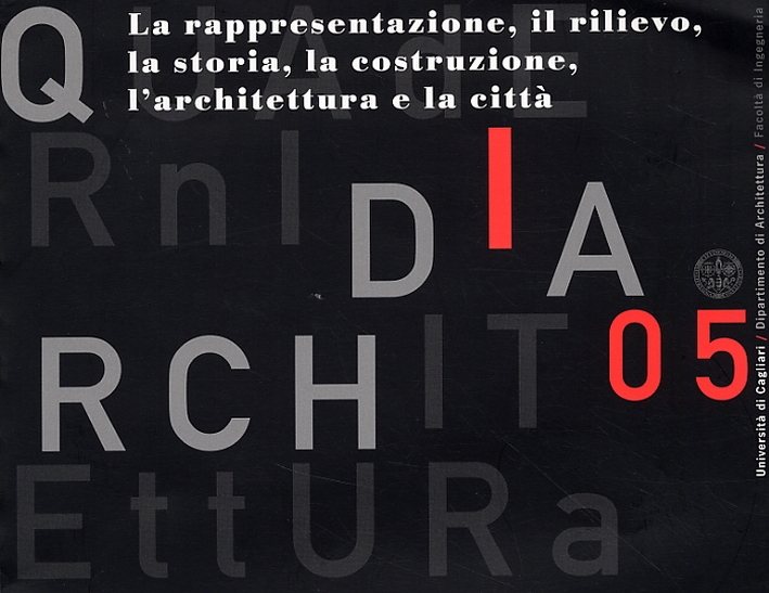 La rappresentazione, il rilievo, la storia, la costruzione, l'architettura e la città. La rappresentazione, il rilievo, la storia, la costruzione, l'architettura e la città.