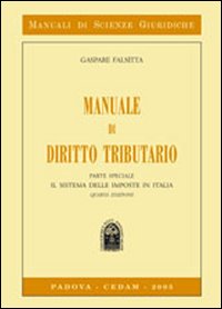 Manuale di diritto tributario. Parte speciale, il sistema delle imposte in Italia Manuale di diritto tributario. Parte speciale, il sistema delle imposte in Italia