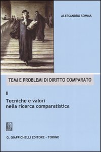 Temi e problemi di diritto comparato. Vol. 2: Tecniche e valori nella ricerca comparatistica Temi e problemi di diritto comparato. Vol. 2: Tecniche e valori nella ricerca comparatistica