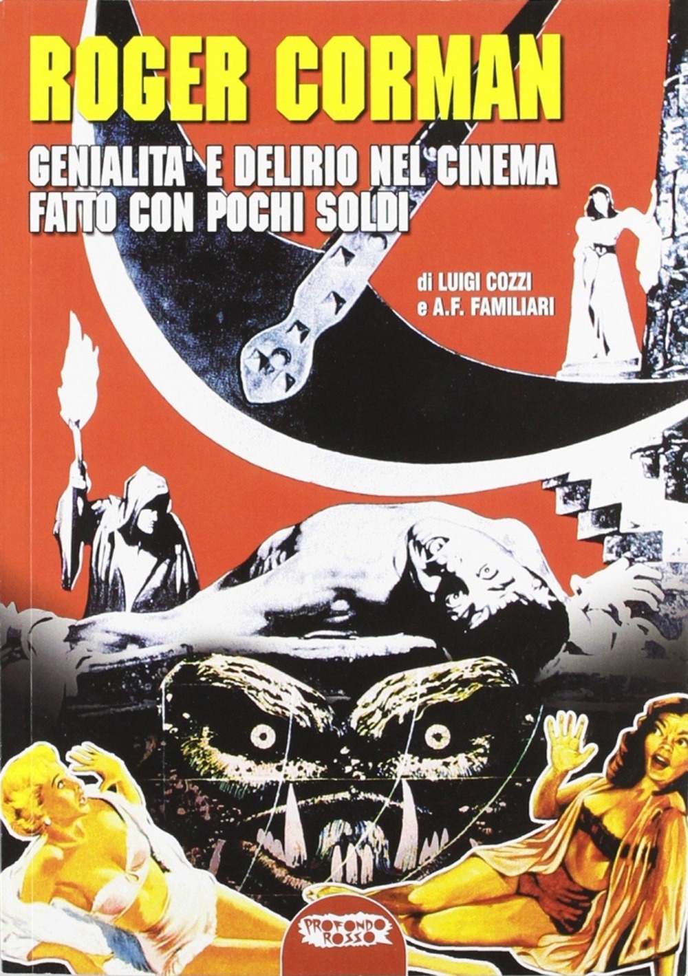 Roger Corman. Genialità e delirio nel cinema fatto con pochi soldi Roger Corman. Genialità e delirio nel cinema fatto con pochi soldi
