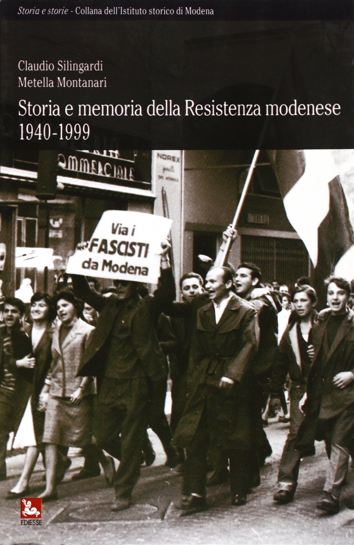 Storia e memoria della resistenza modenese 1940-1999 Storia e memoria della resistenza modenese 1940-1999