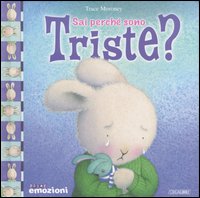 Sai perché sono triste? Sai perché sono triste?
