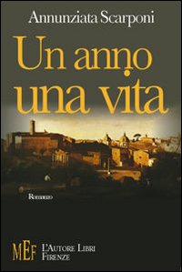 Un anno, una vita. Un anno a Roma alla conquista di un sogno Un anno, una vita. Un anno a Roma alla conquista di un sogno