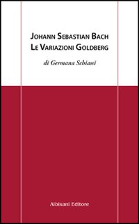 Johann Sebastian Bach. Le variazioni Goldberg Johann Sebastian Bach. Le variazioni Goldberg