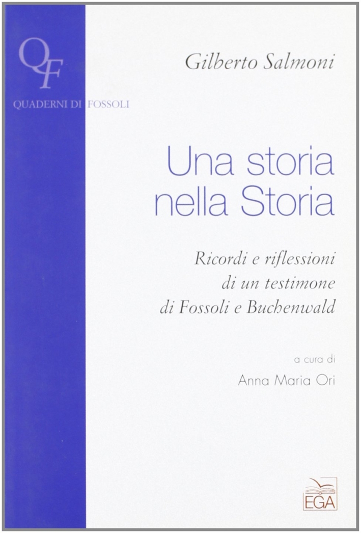 Una storia nella storia. Ricordi e riflessioni di un testimone di Fossoli e Buchenwald Una storia nella storia. Ricordi e riflessioni di un testimone di Fossoli e Buchenwald