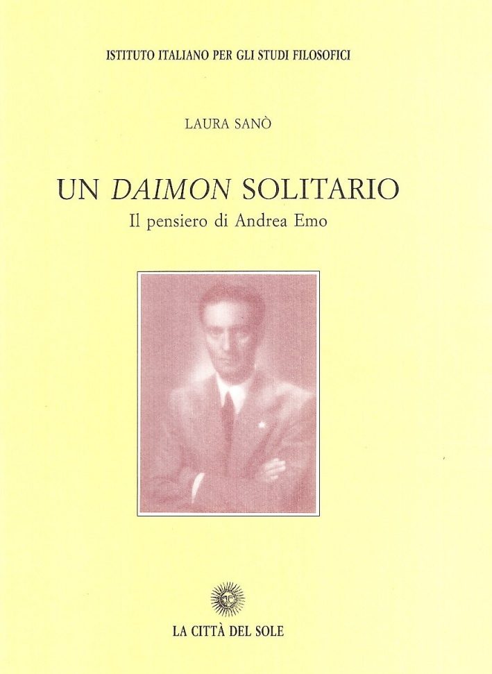 Un Daimon solitario. Il pensiero di Andrea Emo Un Daimon solitario. Il pensiero di Andrea Emo