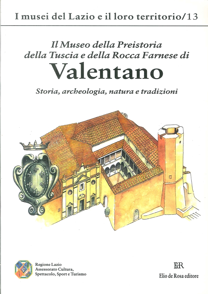 Valentano. Il museo della preistoria della tuscia e della rocca farnese. Storia,archeologia, natura e tradizioni Valentano. Il museo della preistoria della tuscia e della rocca farnese. Storia,archeologia, natura e tradizioni
