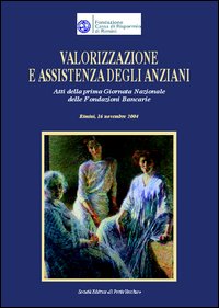 Valorizzazione e assistenza degli anziani Valorizzazione e assistenza degli anziani