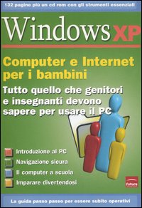 Windows XP. Computer e internet per i bambini. Con CD-ROM Windows XP. Computer e internet per i bambini. Con CD-ROM