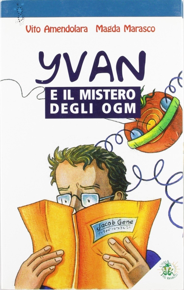 Yvan e il mistero degli OGM Yvan e il mistero degli OGM