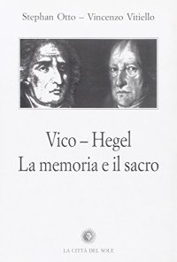 Vico, Hegel. La memoria e il sacro