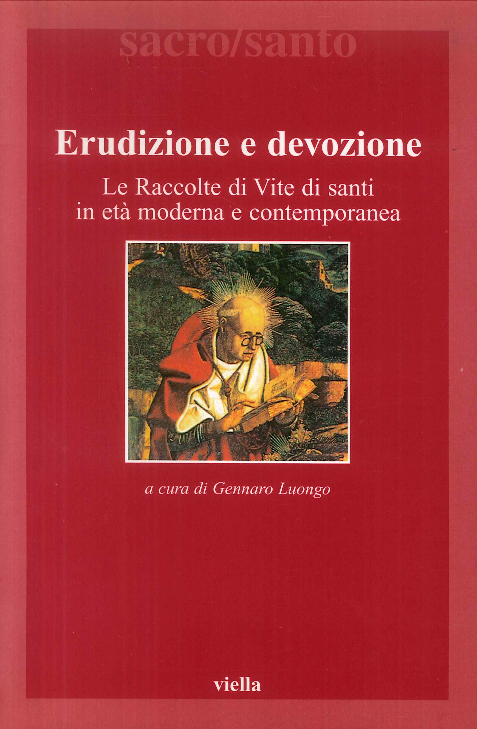 Erudizione e devozione. Le Raccolte di Vite di santi in età moderna e contemporanea