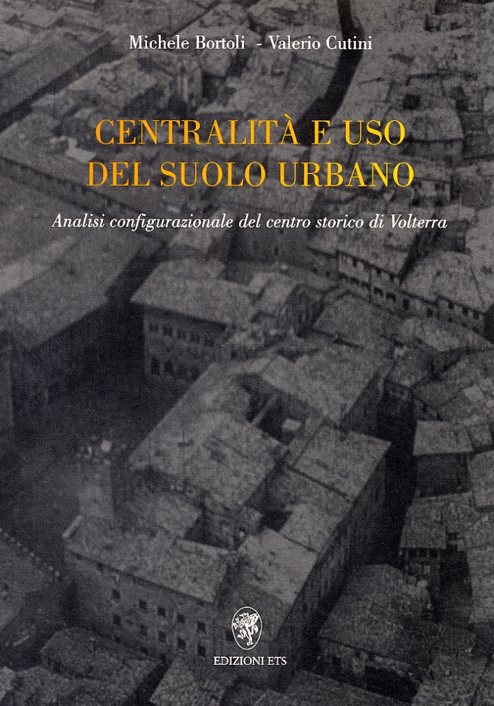 Centralità e uso del suolo urbano. Analisi configurazionale del centro storico di Volterra