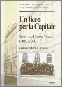 Un liceo per la capitale. Storia del liceo Tasso (1887-2000)