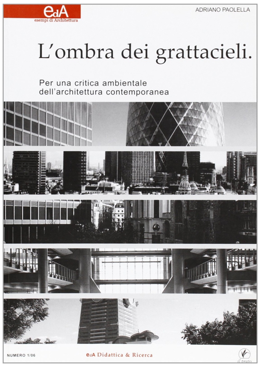 L'ombra dei grattacieli. Per una critica ambientale dell'architettura contemporanea L'ombra dei grattacieli. Per una critica ambientale dell'architettura contemporanea