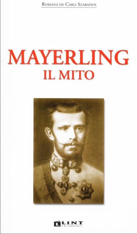 Mayerling. Il mito Mayerling. Il mito