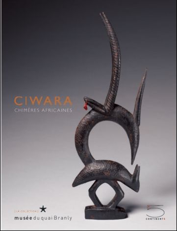 Ciwara. Chimères africaines. Catalogo della mostra (Parigi 23 giugno-17 dicembre 2006). Ediz. francese Ciwara. Chimères africaines. Catalogo della mostra (Parigi 23 giugno-17 dicembre 2006). Ediz. francese