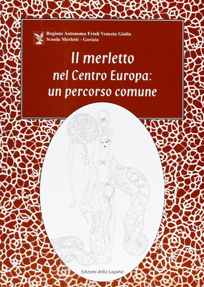 Il merletto nel centro Europa: un percorso comune Il merletto nel centro Europa: un percorso comune