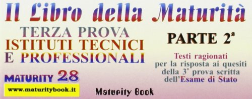 Maturity. Vol. 28: Terza Prova (Ist. Tecnici e Professionali) Maturity. Vol. 28: Terza Prova (Ist. Tecnici e Professionali)