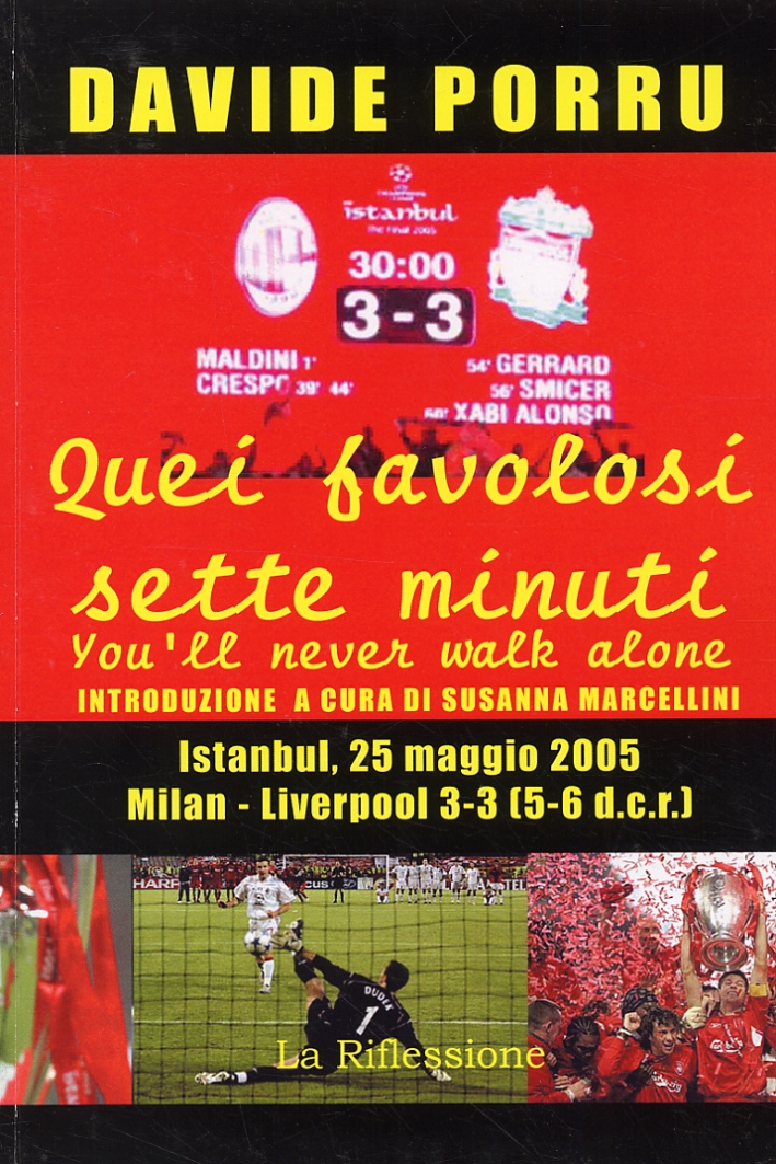 Quei Favolosi Sette Minuti. You'll never walk alone. Milan-Liverpool 3-3 (5-6 dcr)