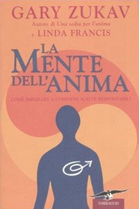 La mente dell'anima. Come imparare a compiere scelte responsabili La mente dell'anima. Come imparare a compiere scelte responsabili
