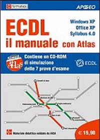 ECDL il manuale con Atlas. Windows XP. Office XP. Syllabus 4.0. Con CD-ROM ECDL il manuale con Atlas. Windows XP. Office XP. Syllabus 4.0. Con CD-ROM