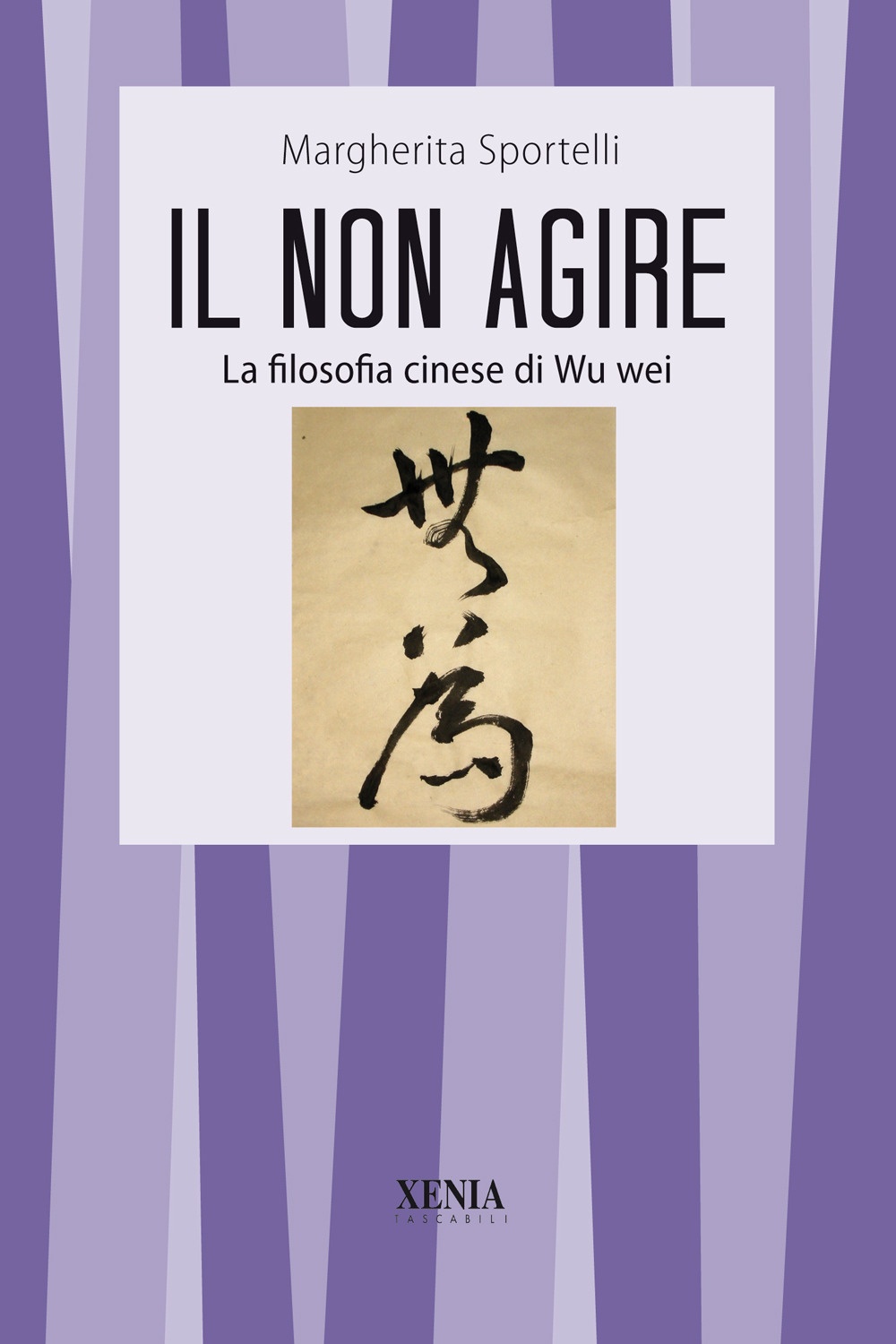Il Non agire. La filosofia cinese di wu wei Il Non agire. La filosofia cinese di wu wei