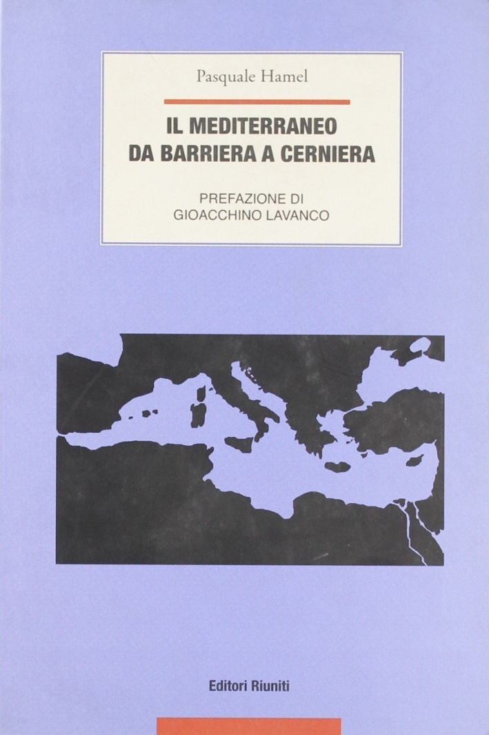 Il Mediterraneo. Da barriera a cerniera Il Mediterraneo. Da barriera a cerniera