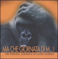 Ma che giornata di m...! Per fortuna, domani è un altro giorno. Ediz. illustrata Ma che giornata di m...! Per fortuna, domani è un altro giorno. Ediz. illustrata