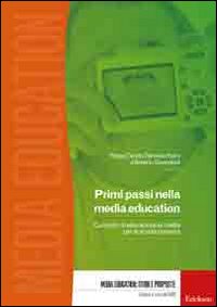 Primi Passi nella Media Education. Curricolo di Educazione ai Media per la Scuola Primaria. con DVD-ROM Primi Passi nella Media Education. Curricolo di Educazione ai Media per la Scuola Primaria. con DVD-ROM