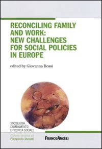 Reconciling family and work: new challenges for social policies in Europe Reconciling family and work: new challenges for social policies in Europe