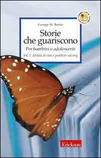 Storie che Guariscono. Per Bambini e Adolescenti. Vol. 2: Abilità di Vita e Problem Solving Storie che Guariscono. Per Bambini e Adolescenti. Vol. 2: Abilità di Vita e Problem Solving