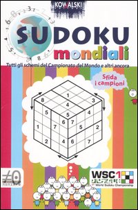 Sudoku mondiale. Il libro ufficiale del 1° campionato del mondo di Sudoku (Lucca, 10-11 marzo 2006) Sudoku mondiale. Il libro ufficiale del 1° campionato del mondo di Sudoku (Lucca, 10-11 marzo 2006)