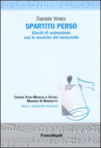 Spartito Perso. Giochi di Animazione con le Musiche del Novecento. con CD-ROM Spartito Perso. Giochi di Animazione con le Musiche del Novecento. con CD-ROM