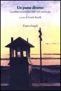 Un Paese diverso. La politica economica delle città americane Un Paese diverso. La politica economica delle città americane