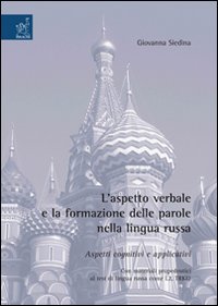 L'aspetto verbale e la formazione delle parole nella lingua russa. Aspetti cognitivi e applicativi. Con materiali propedeutici al test di lingua russa come L2, TRKI2 L'aspetto verbale e la formazione delle parole nella lingua russa. Aspetti cognitivi e applicativi. Con materiali propedeutici al test di lingua russa come L2, TRKI2