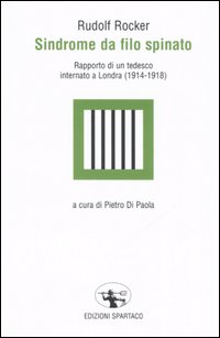 Sindrome Da Filo Spinato. Rapporto di un Tedesco Internato a Londra (1914-1918) Sindrome Da Filo Spinato. Rapporto di un Tedesco Internato a Londra (1914-1918)