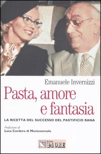 Pasta, amore e fantasia. La ricetta del successo del Pastificio Rana Pasta, amore e fantasia. La ricetta del successo del Pastificio Rana