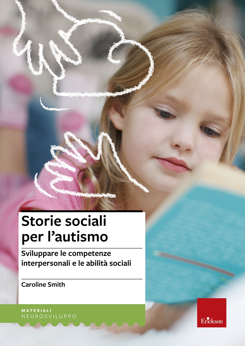 Storie sociali per l'autismo. Sviluppare le competenze interpersonali e le abilità sociali Storie sociali per l'autismo. Sviluppare le competenze interpersonali e le abilità sociali