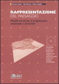 Rappresentazione del paesaggio. Modelli virtuali per la progettazione ambientale e territoriale. Con CD-ROM Rappresentazione del paesaggio. Modelli virtuali per la progettazione ambientale e territoriale. Con CD-ROM