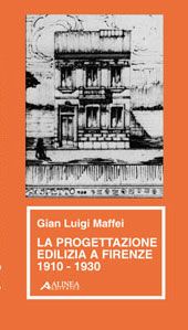 La progettazione edilizia a Firenze (1910-1930) La progettazione edilizia a Firenze (1910-1930)