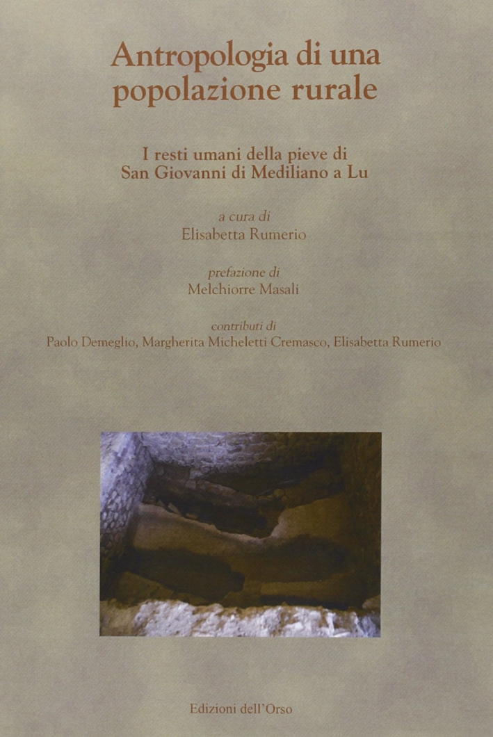 Antropologia di una popolazione rurale. I resti umani della pieve di San Giovanni di Mediliano a Lu Antropologia di una popolazione rurale. I resti umani della pieve di San Giovanni di Mediliano a Lu