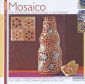Mosaico. Per arredare, rinnovare, decorare. Ediz. illustrata Mosaico. Per arredare, rinnovare, decorare. Ediz. illustrata