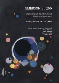 Emerson at 200. Proceedings of the International Bicentennial Conference (Rome, 16-18 Ottobre 2003) Emerson at 200. Proceedings of the International Bicentennial Conference (Rome, 16-18 Ottobre 2003)